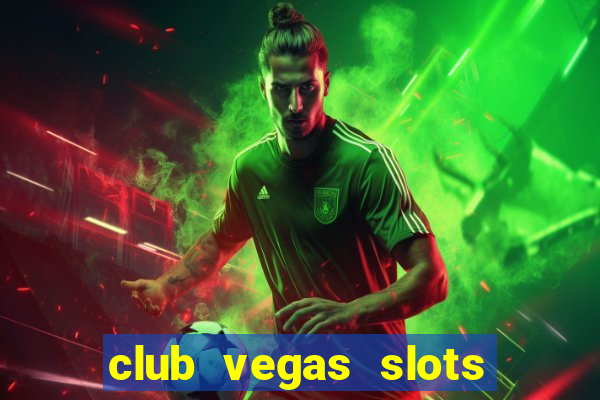 club vegas slots casino games 777